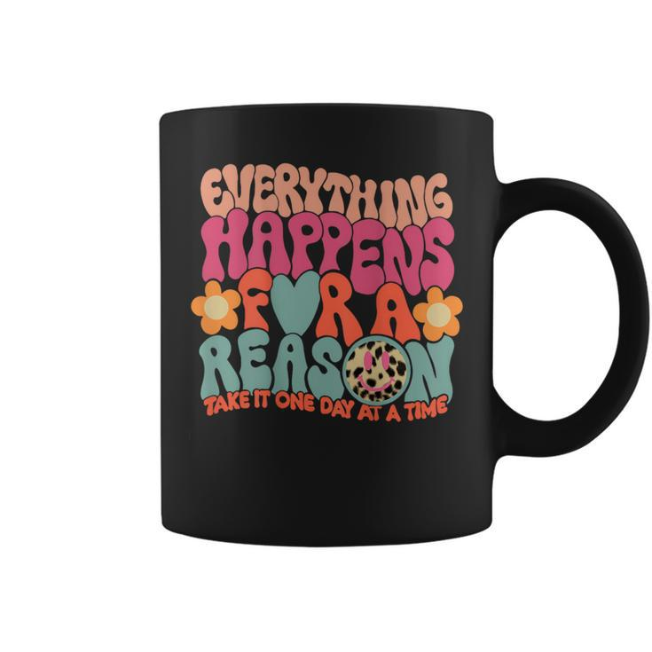 Everything Happens For A Reason Take It One Day On Back Coffee Mug
