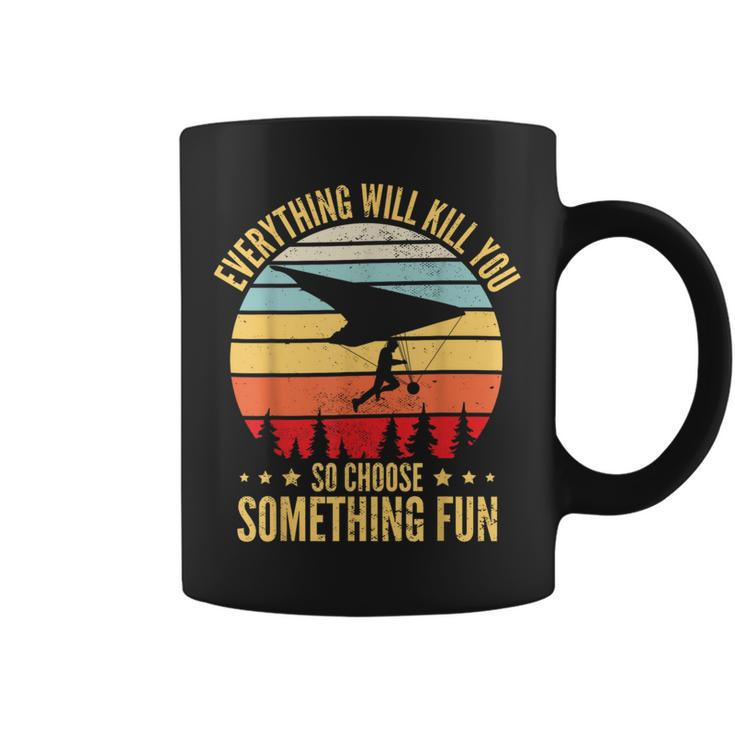 Everything Will Kill You So Choose Something Fun Hang Glider Coffee Mug