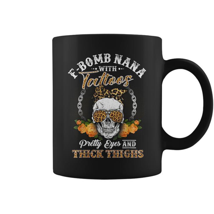 F Bomb Nana Tattoos Pretty Eyes Thick Thighs Cute Nana Coffee Mug