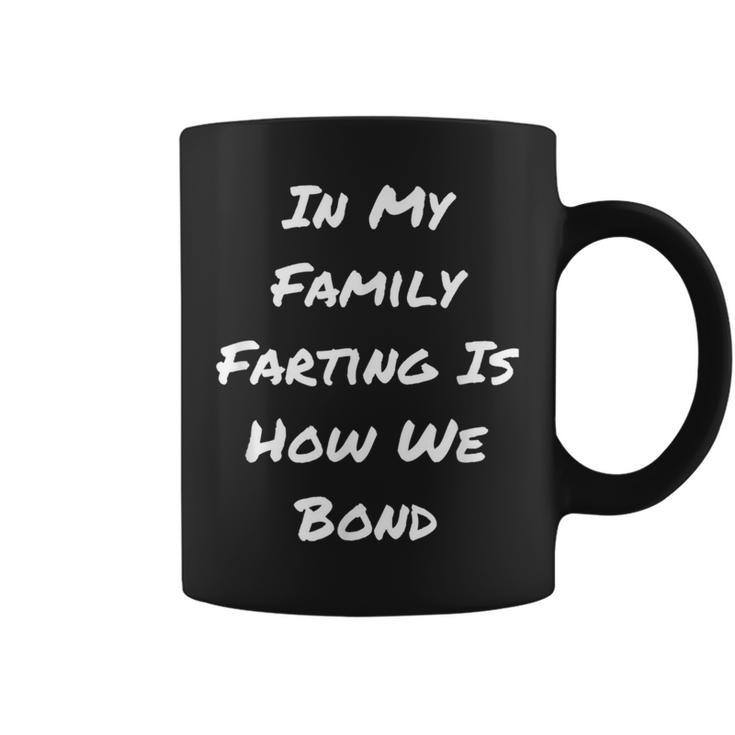 In My Family Farting Is How We Bond Quote Coffee Mug