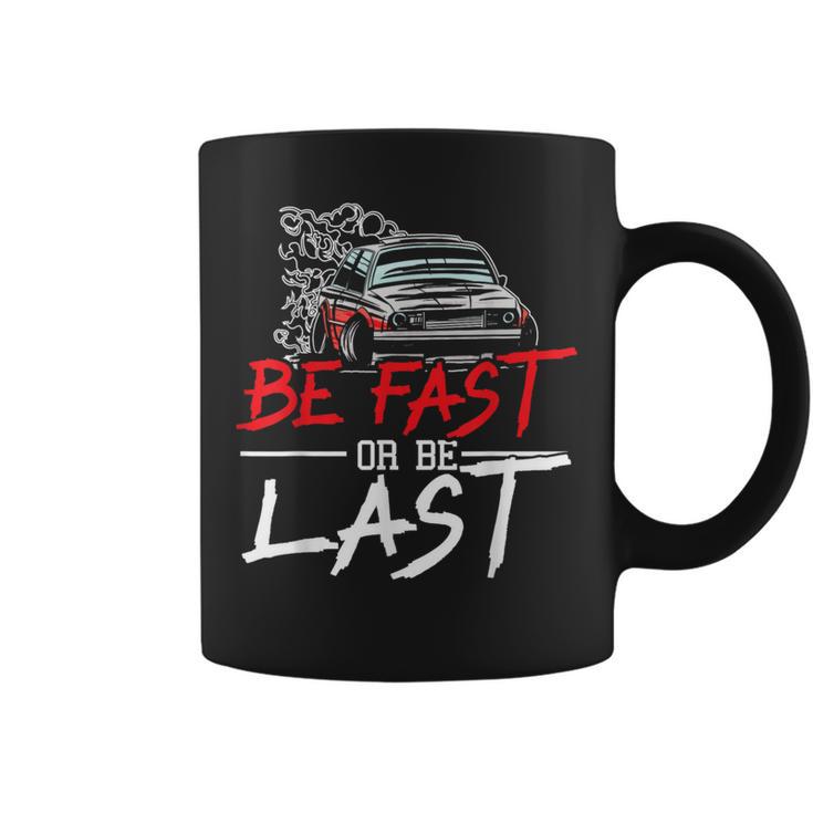 Be Fast Or Be Last Car Racer Drag Racing Turbo Speeding Coffee Mug