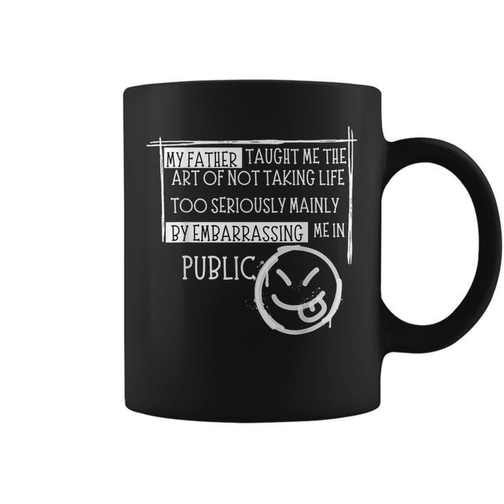 My Father Taught Me The Art Dad's Joke Humor Coffee Mug