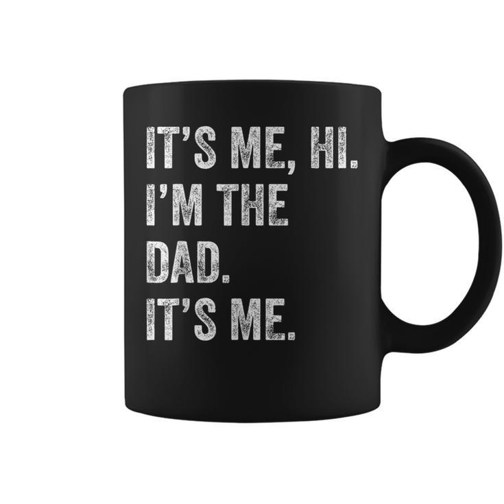 Fathers Day Its Me Hi I'm The Dad Its Me Men Coffee Mug