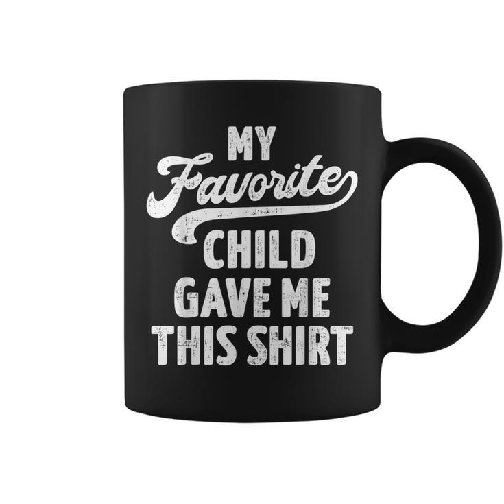 Favorite Child Gave For Mom From Son Or Daughter Coffee Mug