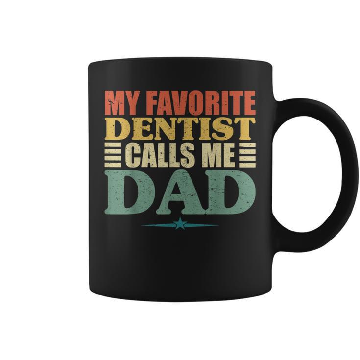 My Favorite Dentist Calls Me Dad Fathers Day Coffee Mug