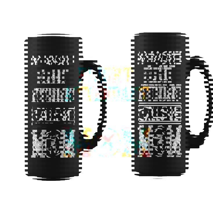 My Favorite Flight Attendant Calls Me Mom Proud-Mother's Day Coffee Mug