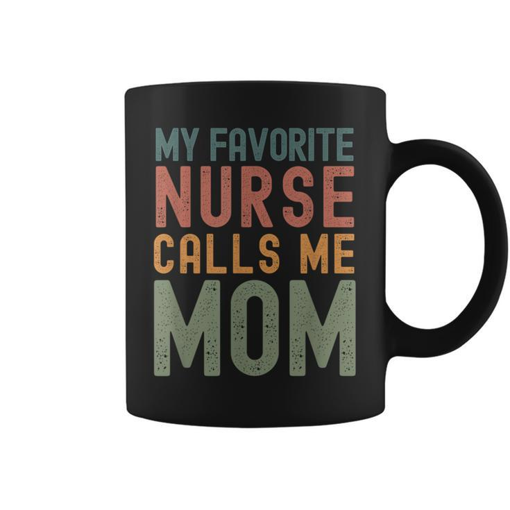 My Favorite Nurse Calls Me Mom  Cute Text Coffee Mug