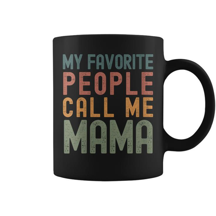 My Favorite People Call Me Mama  Simple Coffee Mug