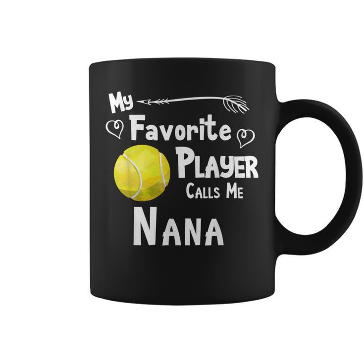 My Favorite Player Calls Me Nana Tennis Coffee Mug