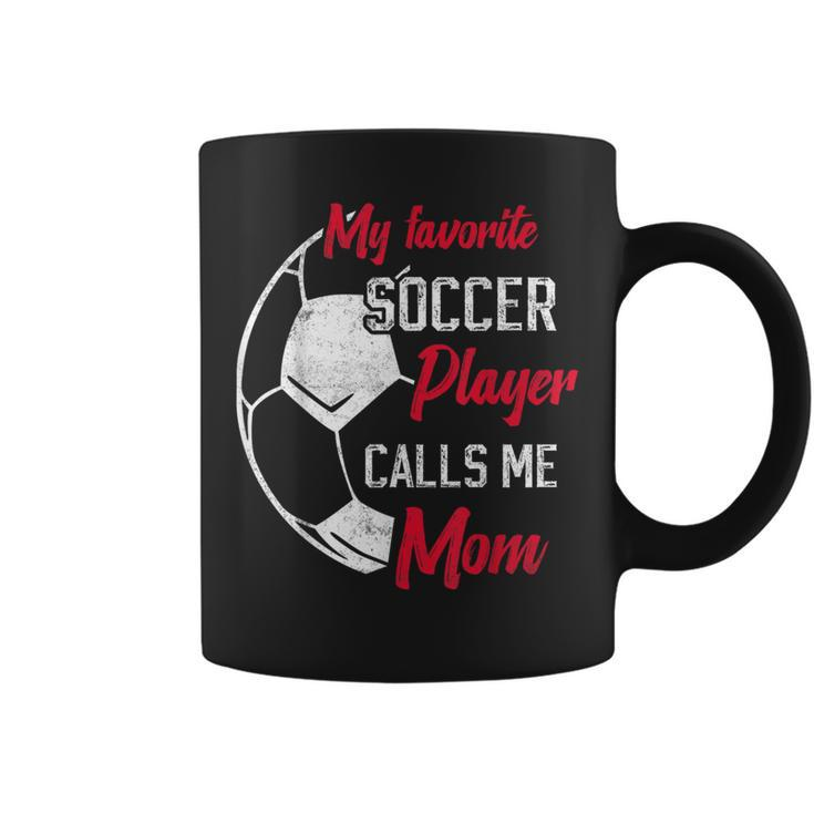 My Favorite Soccer Player Calls Me Mom Soccer Mother Coffee Mug