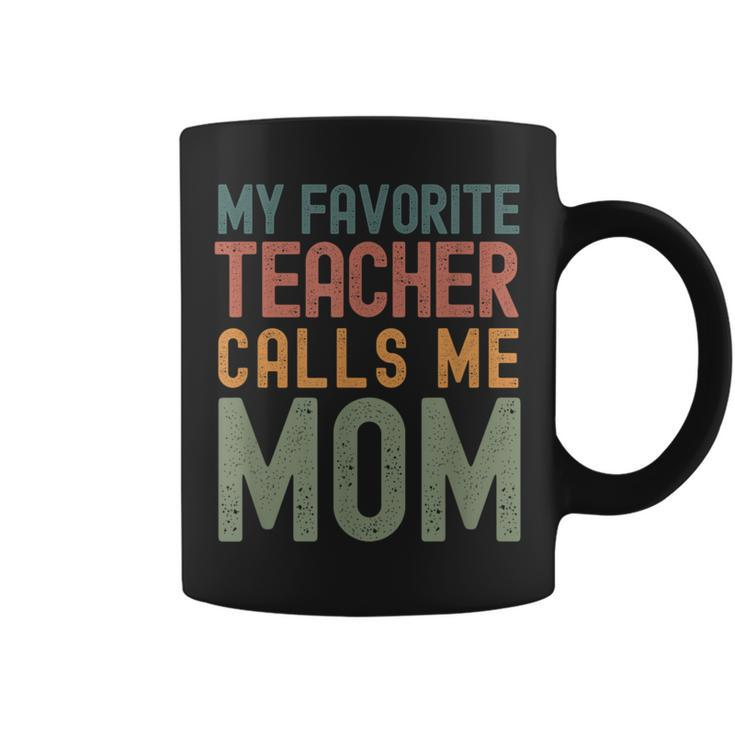 My Favorite Teacher Calls Me Mom  Cute Text Coffee Mug
