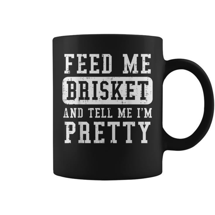 Feed Me Brisket Tell Im Pretty Bbq Barbecue Grilling Coffee Mug
