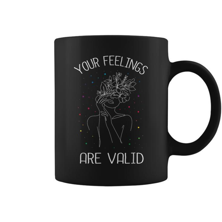 Your Feelings Are Valid I Mental Health Coffee Mug