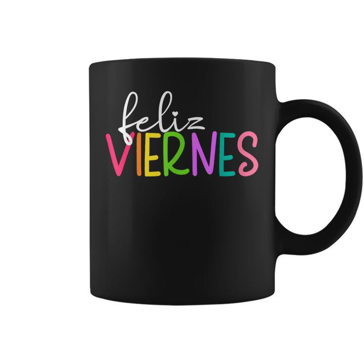 Feliz Viernes Happy Friday Spanish Teacher Friday Spanish Sp Coffee Mug
