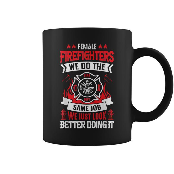 Female Firefighter We Do The Same Job We Just Look Better Coffee Mug