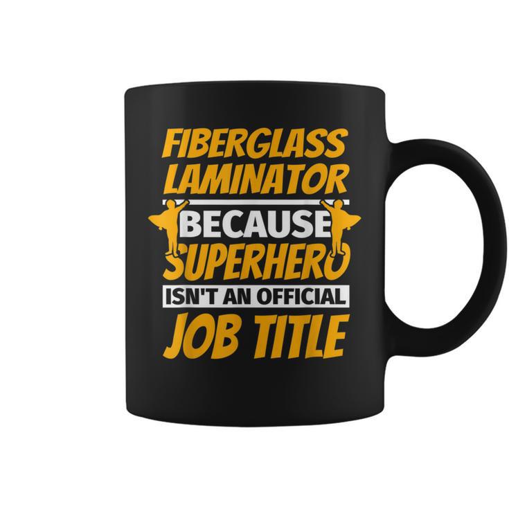 Fiberglass Laminator Humor Coffee Mug