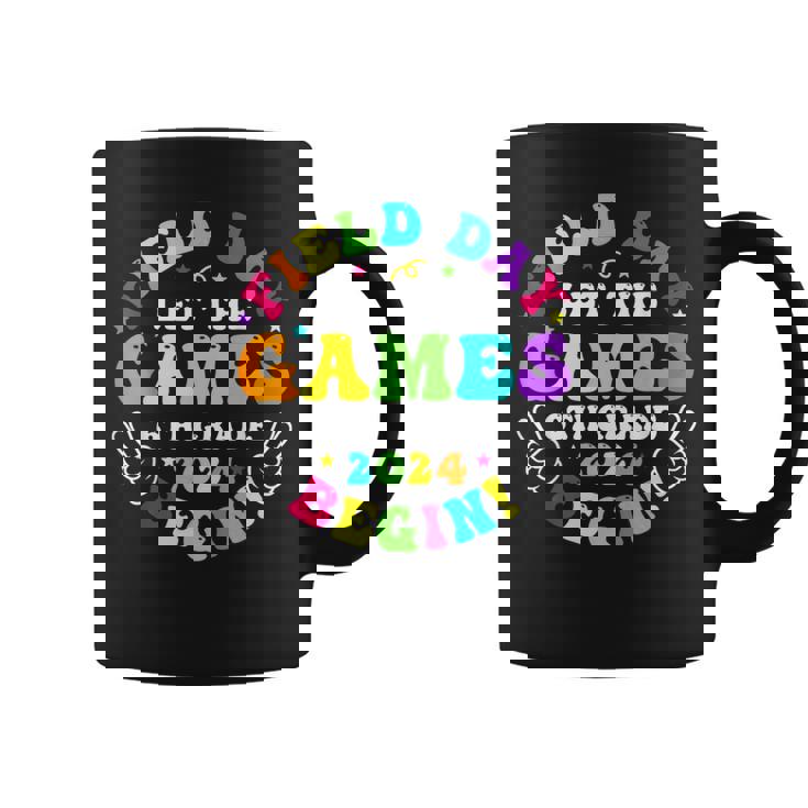 Field Day 2024 Let Game Begin 6Th Grade For Kid Teacher Girl Coffee Mug