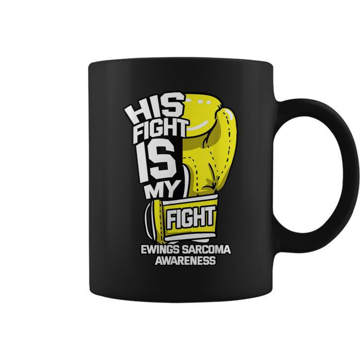 His Fight Is My Fight Ewing's Sarcoma Askin Tumor Supporters Coffee Mug