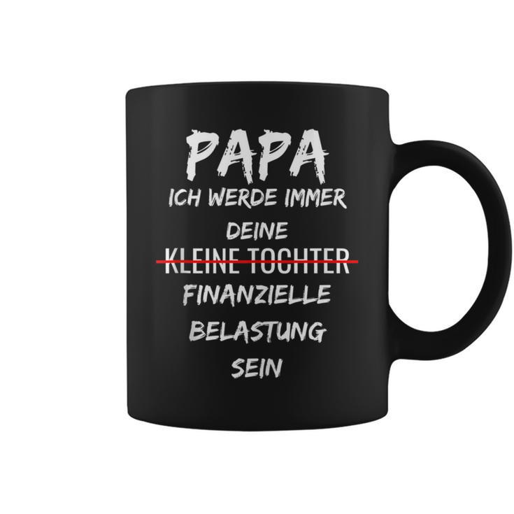 Finanzielle BelastungPapa Tochter Spruch Tassen