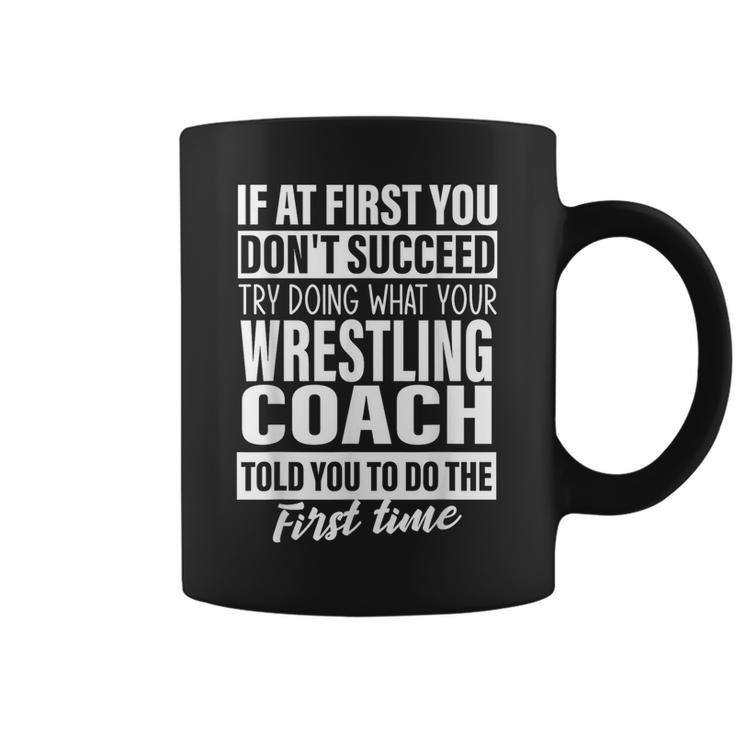 If At First You Don't Succeed Wrestling Coach Men Coffee Mug
