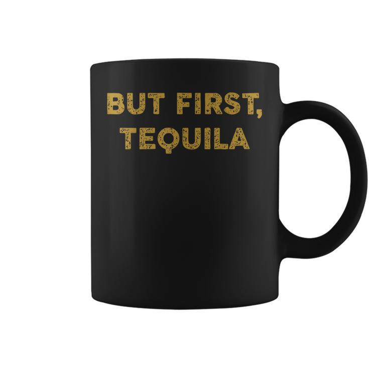 But First Tequila Drinking Party Mexican Coffee Mug
