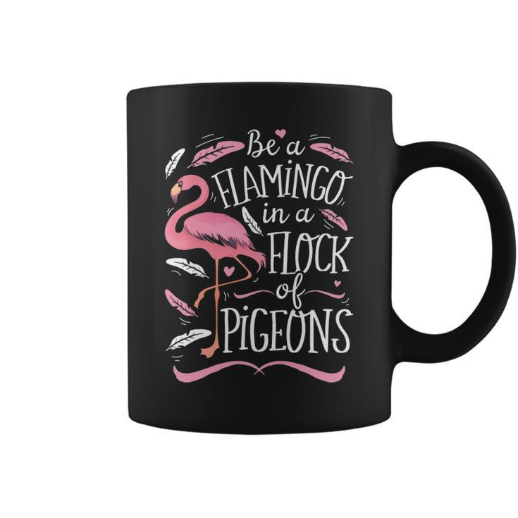 Be A Flamingo In A Flock Of Pigeons Pink Bird Lovers Coffee Mug
