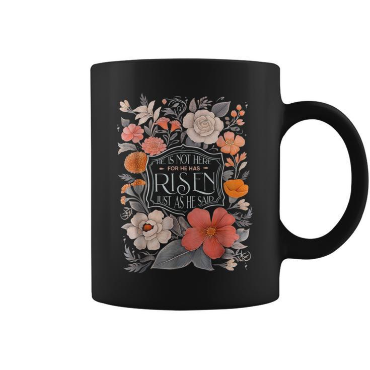 Floral He Is Risen He Is Not Here Just As He Said Coffee Mug