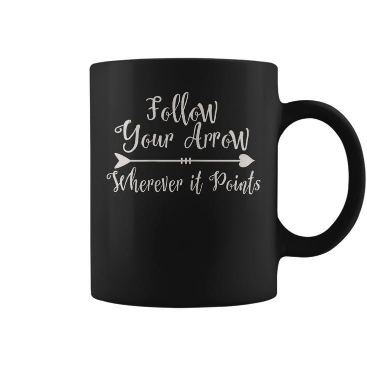 Follow Your Arrow Wherever It Points 'S T Coffee Mug