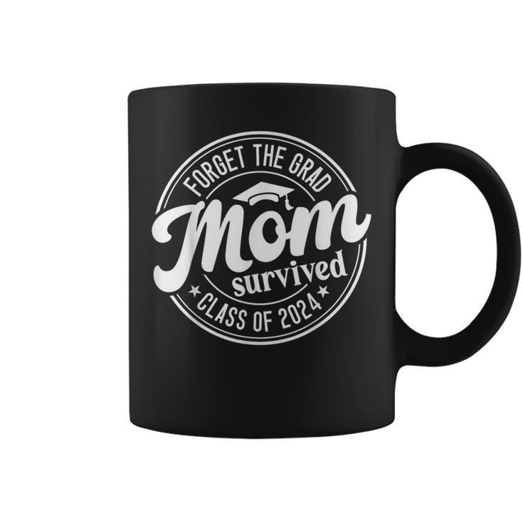 Forget The Grad Mom Survived Class Of 2024 Graduation Coffee Mug