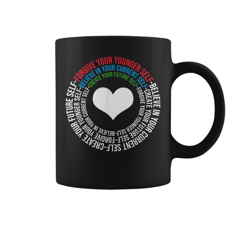 Forgive Your Younger Self Believe In Your Current Self Coffee Mug