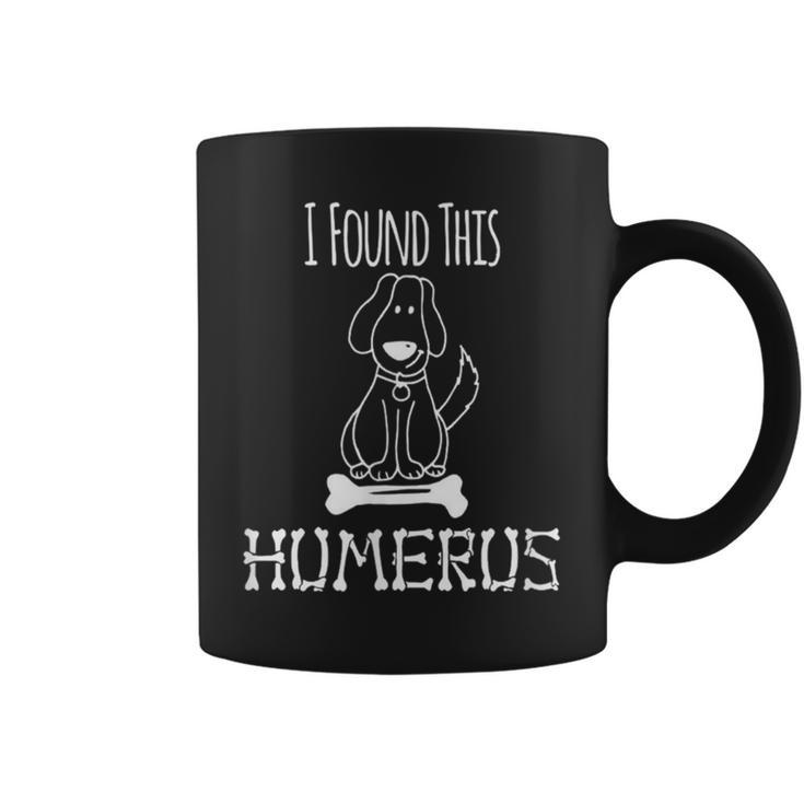 I Found This Humerus Cute Dog T Coffee Mug