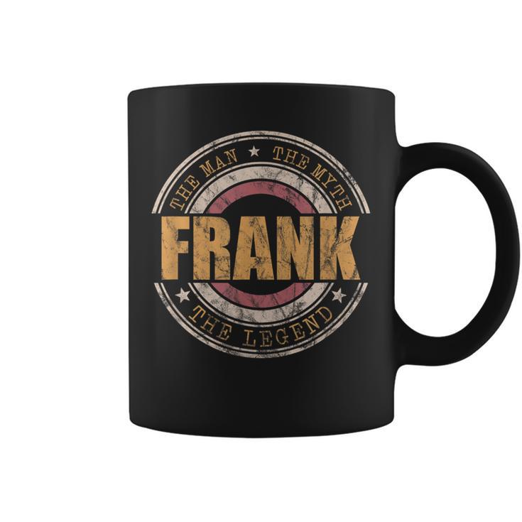 Frank The Man The Myth The Legend First Name Frank Coffee Mug