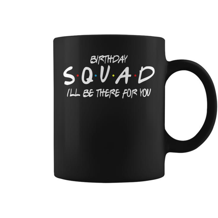Friends 30Th 40Th 50Th Birthday Squad Coffee Mug