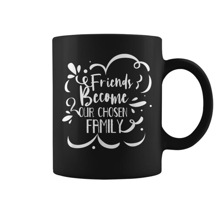 Friends Become Family Friendship Cute Friend Saying Coffee Mug