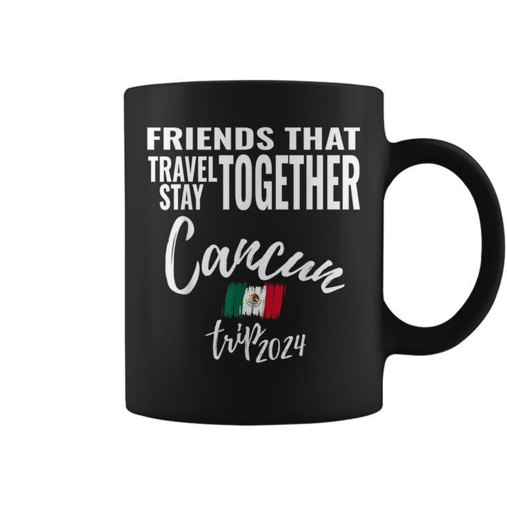 Friends That Travel Together Cancun Girls Trip Mexico 2024 Coffee Mug