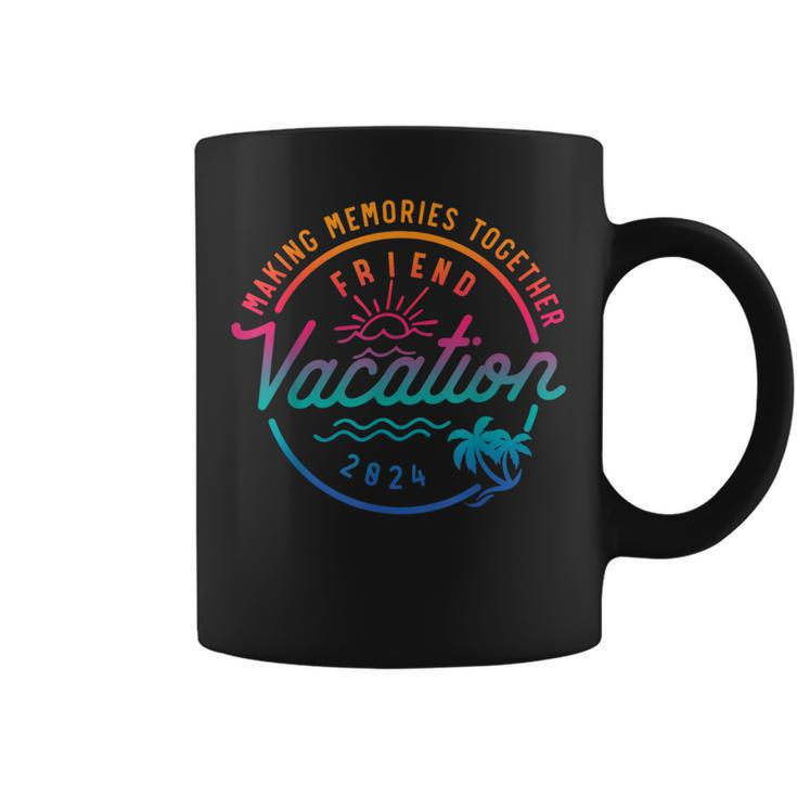Friends Vacation 2024 Making Memories Together Summer Trip Coffee Mug