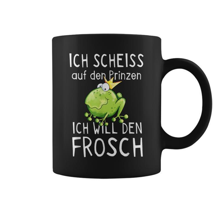 Frosch Motiv Tassen: Scheiß Auf Prinz, Ich Will Den Frosch Witziges Tee