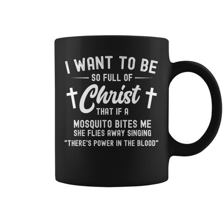 Full Of Christ Mosquito Power In The Blood Christian Coffee Mug