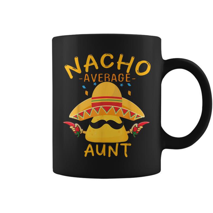 Fun Aunt Mexican Saying Nacho Average Aunt Coffee Mug