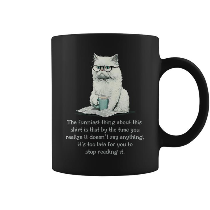 The Funniest Thing About This Cat Sarcastic Coffee Mug