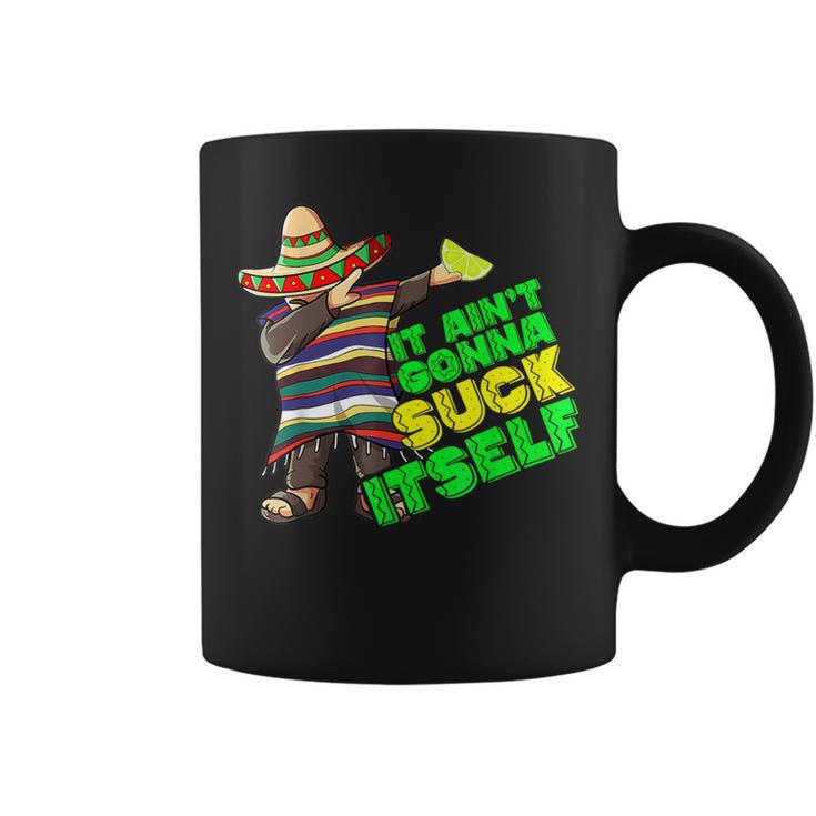 It Aint Gonna Suck Itself Tequila Lime Cinco De Mayo Coffee Mug