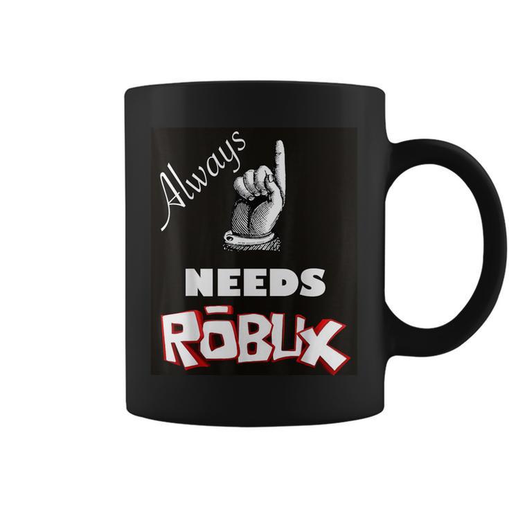 Always Needs Robux Boy Or Girl Gamer Coffee Mug