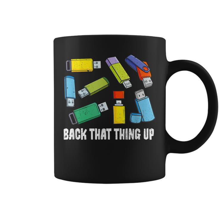 Back That Thing Up Computer Nerd Usb Back Up Data Coffee Mug