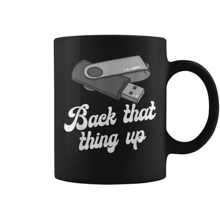 Back That Thing Up Nerd Computer Coffee Mug