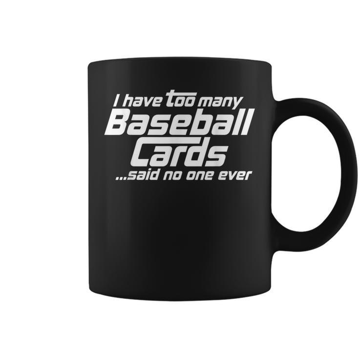 I Have Too Many Baseball Cards Sports Card Collector Coffee Mug