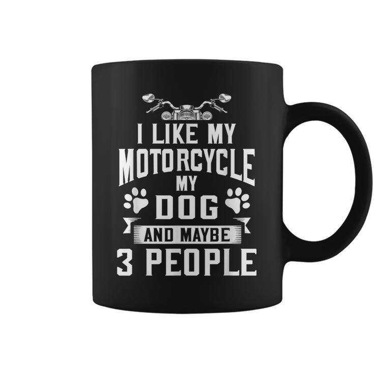 Biker I Like My Motorcycle Dog & Maybe 3 People Coffee Mug