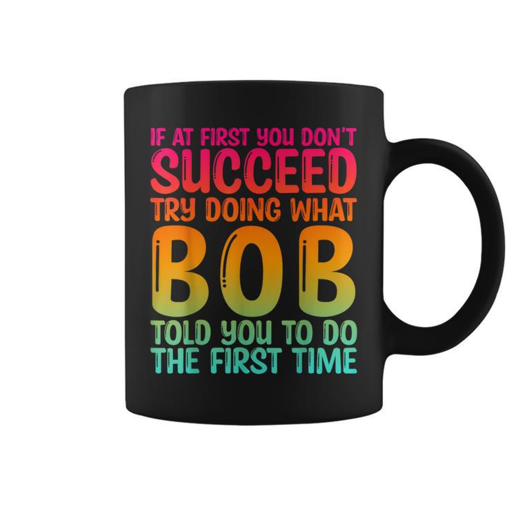 Bob Father's Day Bob Name Best Friend Dad Coffee Mug