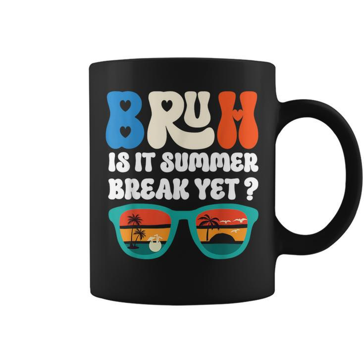 Bruh Is It Summer Break Yet Last Day Of School Coffee Mug