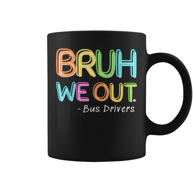 Bus Driver End Of School Year Bruh We Out Coffee Mug
