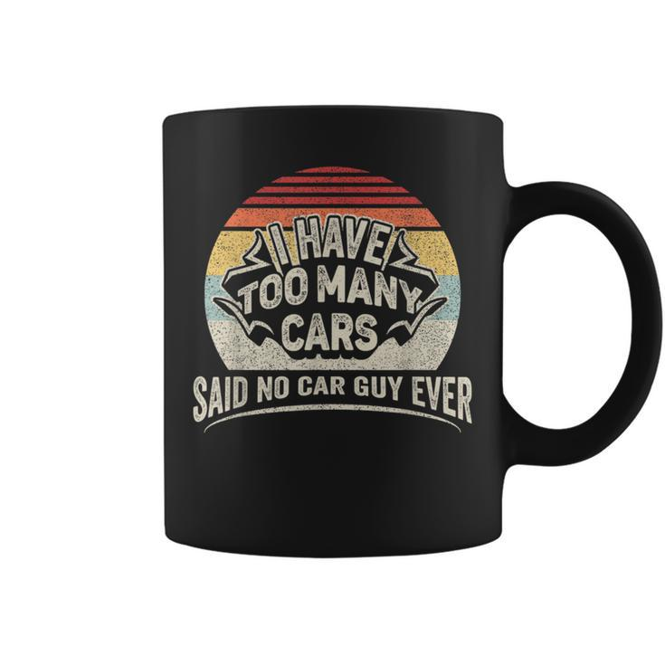 Car Guy Retro I Have Too Many Cars No Car Guy Coffee Mug